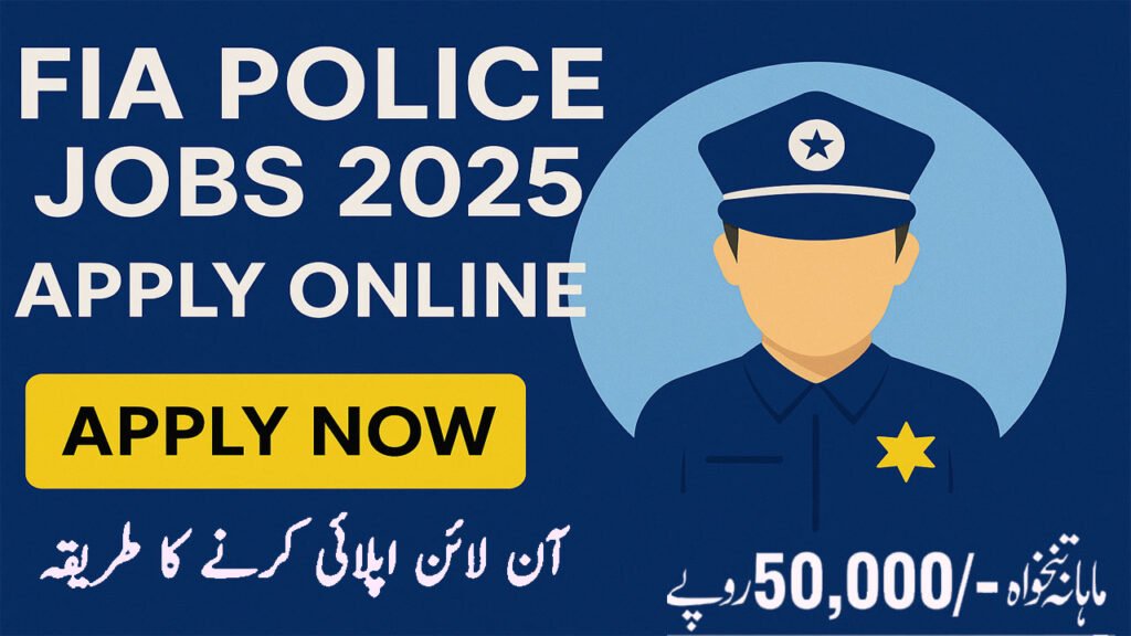 FIA Jobs 2025 | Apply Online – Check Latest Vacancies & Eligibility