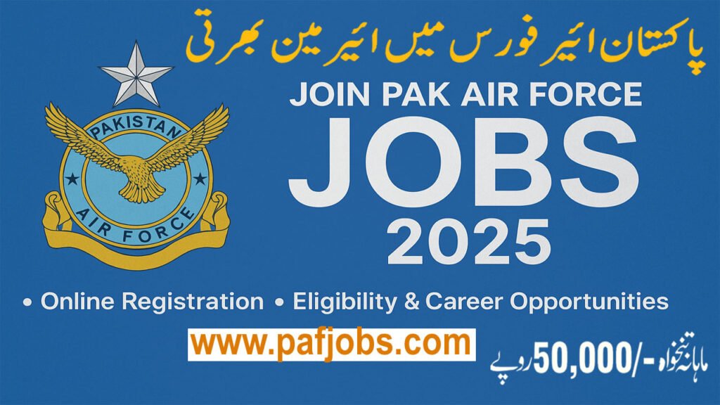 Join PAK Air Force Jobs 2025 | Online Registration, Eligibility and Last Date